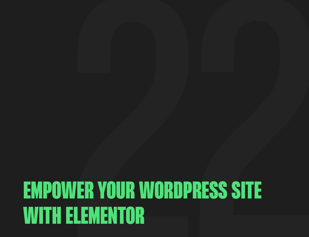 Empower Your WordPress Website with Elementor