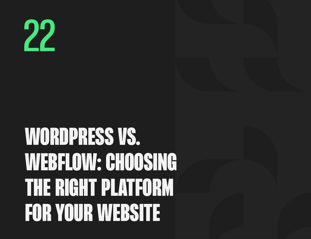 WordPress vs. Webflow: Choosing the Right Platform for Your Website