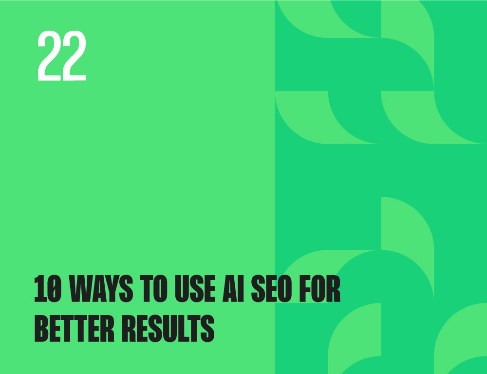 10 Ways to Use AI SEO for Better Results