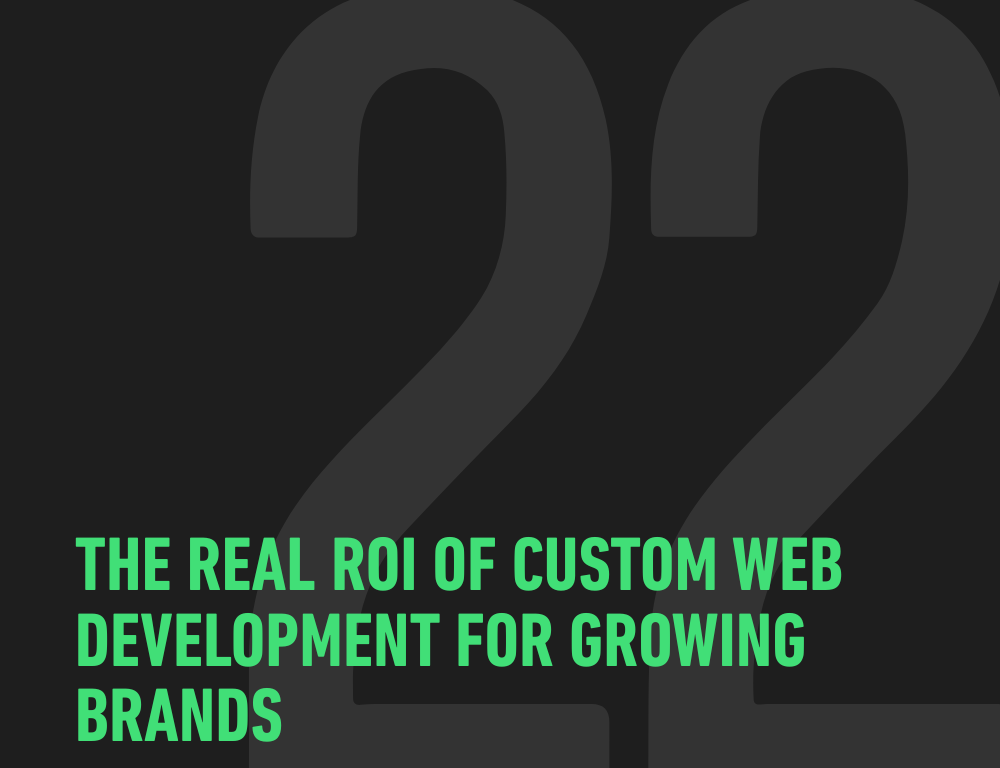 The Real ROI of Custom Web Development for Growing Brands