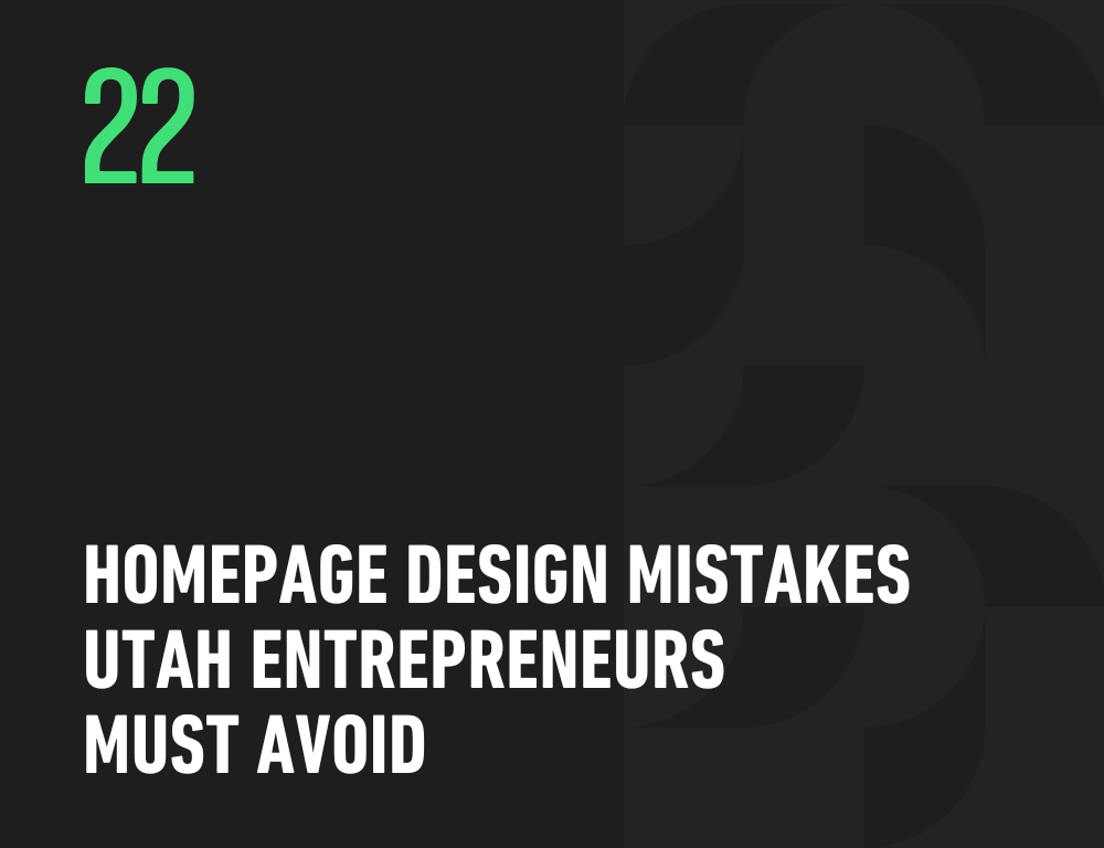 Homepage Design Mistakes Utah Entrepreneurs Must Avoid